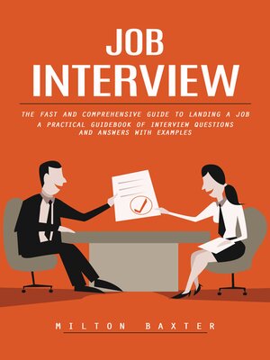 cover image of Job Interview--The Fast and Comprehensive Guide to Landing a Job (A Practical Guidebook of Interview Questions and Answers With Examples)